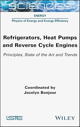 refrigerators heat pumps and reverse cycle engines principles state of the art and trends 1st edition jocelyn