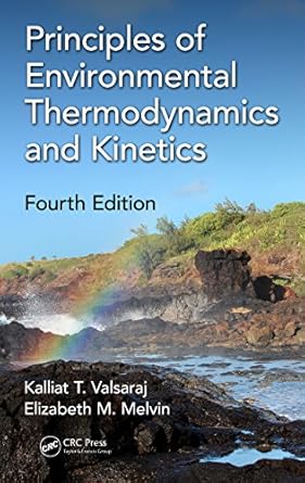 principles of environmental thermodynamics and kinetics 1st edition kalliat t valsaraj ,elizabeth m melvin