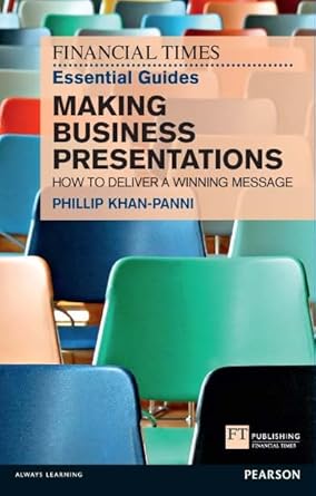 financial times essential guide to making business presentations the how to design and deliver your message