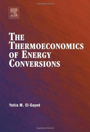 the thermoeconomics of energy conversions 1st edition yehia m el sayed b001khi9l4, 978-0080542843