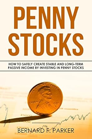penny stocks how to safely create stable and long term passive income by investing in penny stocks 1st