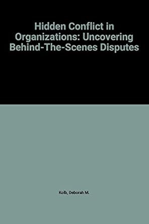 hidden conflict in organizations uncovering behind the scenes disputes 1st edition deborah m kolb ,jean