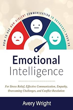 emotional intelligence how to use nonviolent communication to skyrocket your eq for stress relief effective