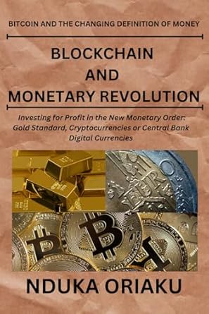 blockchain and monetary revolution investing for profit in the new monetary order gold standard