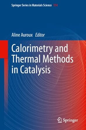 calorimetry and thermal methods in catalysis 2013th edition aline auroux b00fappkeg, 978-3642119545