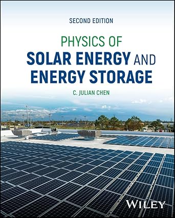 physics of solar energy and energy storage 1st edition c julian chen b000apvwno, 978-1394203635
