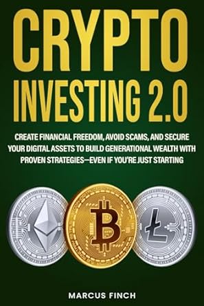 crypto investing 2 0 create financial freedom avoid scams and secure your digital assets to build