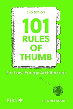 101 rules of thumb for low energy architecture for low energy architecture 2nd edition huw heywood
