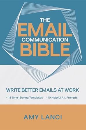 the email communication bible write better emails at work 1st edition amy lanci b0bv7gqqfk