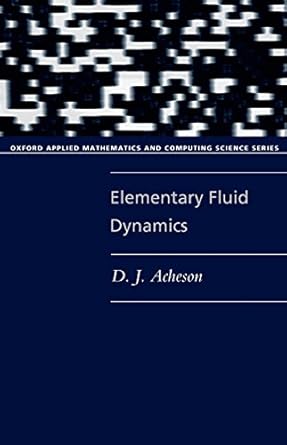elementary fluid dynamics 1st edition d j acheson b00p2gjz8a, 978-0191059391