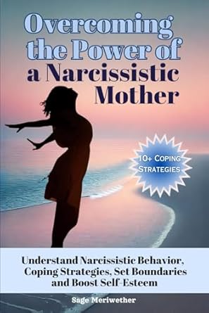 overcoming the power of a narcissistic mother understanding narcissistic behavior coping strategies set