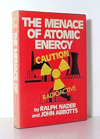 the menace of atomic energy 1st edition ralph john abbotts nader 0393087735, 978-0393087734