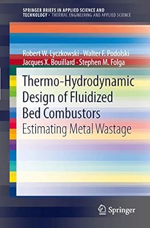 thermo hydrodynamic design of fluidized bed combustors estimating metal wastage 1st edition robert w w