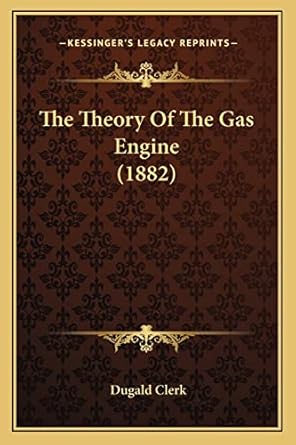 the theory of the gas engine 1st edition dugald clerk sir 1164087592, 978-1164087595
