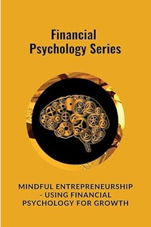 mindful entrepreneurship using financial psychology for growth hello i want to introduce you to the