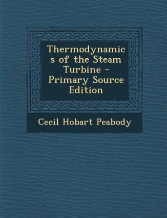 thermodynamics of the steam turbine primary source edition cecil hobart peabody 1295737957, 978-1295737956