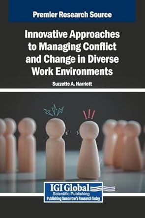 innovative approaches to managing conflict and change in diverse work environments 1st edition suzzette a