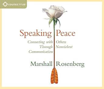 speaking peace connecting with others through nonviolent communication 1st edition marshall b rosenberg