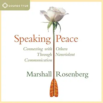 speaking peace connecting with others through nonviolent communication 1st edition marshall b rosenberg