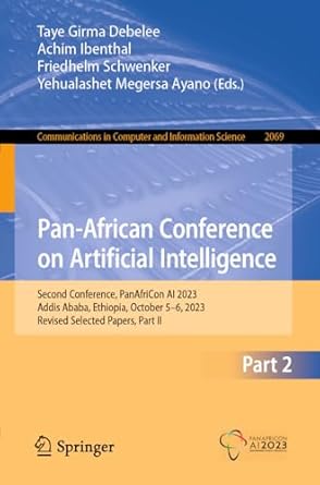 pan african conference on artificial intelligence second conference panafricon ai 2023 addis ababa ethiopia