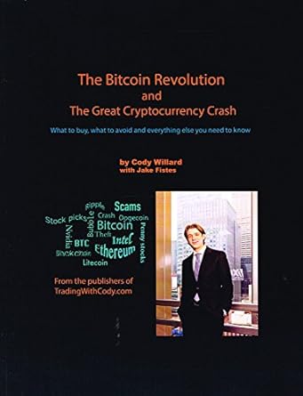 the bitcoin revolution and the great cryptocurrency crash what to buy what to avoid and everything else you