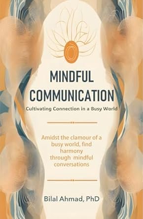 mindful communication cultivating connection in a busy world amidst the clamour of a busy world find harmony