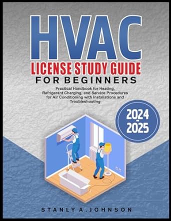 hvac license study guide for beginners 2024 2025 practical handbook for heating refrigerant charging and