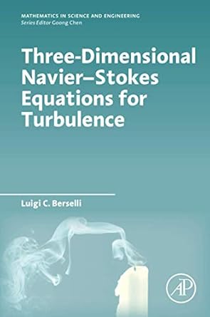 three dimensional navier stokes equations for turbulence 1st edition luigi c berselli 0128219548,