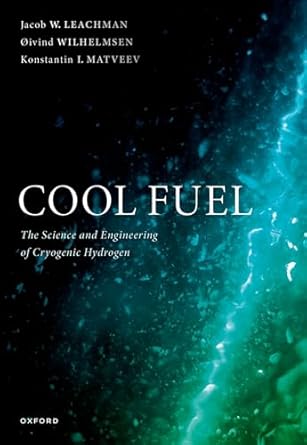 cool fuel the science and engineering of cryogenic hydrogen 1st edition jacob w leachman ,oivind wilhelmsen