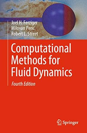 computational methods for fluid dynamics 1st edition joel h ferziger ,milovan peric ,robert l street