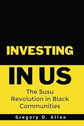 investing in us the susu revolution in black communities 1st edition gregory d allen b0d79fj2tg,