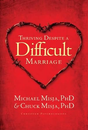thriving despite a difficult marriage 1st edition michael misja ,chuck misja 1600062148, 978-1600062148