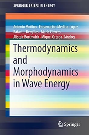 thermodynamics and morphodynamics in wave energy 1st edition antonio monino ,encarnacion medina lopez ,rafael