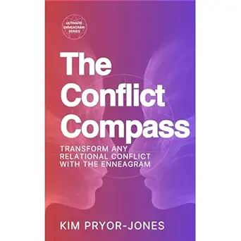 the conflict compass transform any relational conflict with the enneagram 1st edition kim pryor jones