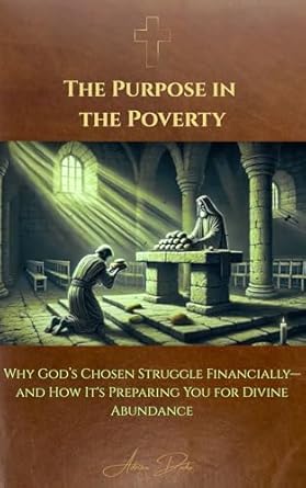 the purpose in the poverty why gods chosen struggle financially and how its preparing you for divine