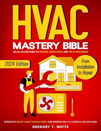 hvac mastery bible an all in one guide to heating ventilation and air conditioning from installation to