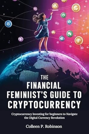 the financial feminists guide to cryptocurrency cryptocurrency investing for beginners to navigate the