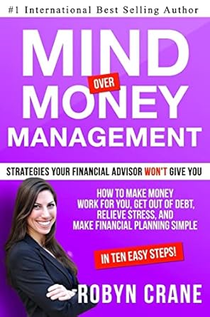 mind over money management strategies your financial advisor wont give you how to make money work for you get