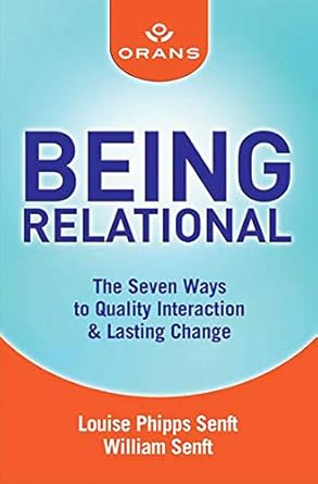 being relational the seven ways to quality interaction and lasting change 1st edition louise phipps senft