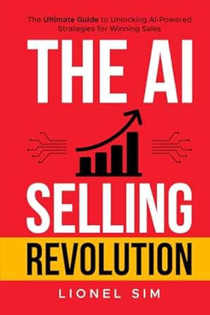 the ai selling revolution the ultimate guide to unlocking ai powered strategies for winning sales 1st edition