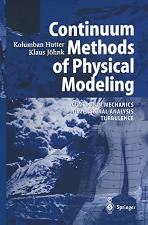 continuum methods of physical modeling continuum mechanics dimensional analysis turbulence 1st edition