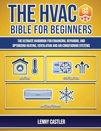 the hvac bible for beginners the ultimate handbook for enhancing repairing and optimizing heating ventilation