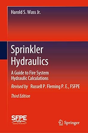 sprinkler hydraulics a guide to fire system hydraulic calculations 1st edition harold s wass jr ,russell p