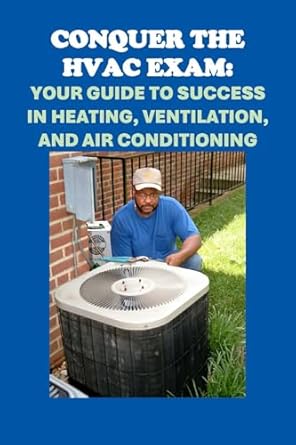 conquer the hvac exam your guide to success in heating ventilation and air conditioning 1st edition philip
