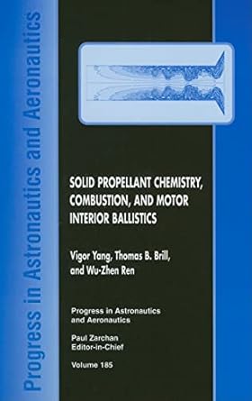 solid propellant chemistry combustion and motor interior ballistics 1st edition professor vigor yang ,thomas
