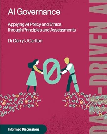 ai governance applying ai policy and ethics through principles and assessments 1st edition dr darryl carlton