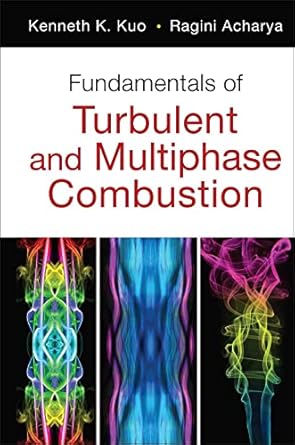 fundamentals of turbulent and multiphase combustion 1st edition kenneth k kuo ,ragini acharya 0470226226,