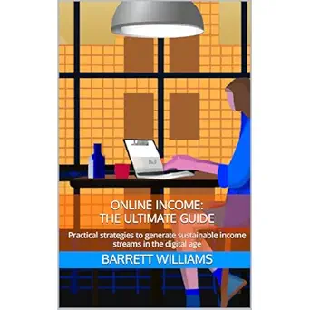 online income the ultimate guide practical strategies to generate sustainable income streams in the digital
