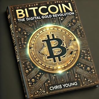 bitcoin the digital gold revolution a beginners guide to understanding and investing in cryptocurrency 1st