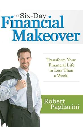 the six day financial makeover transform your financial life in less than a week 1st edition robert